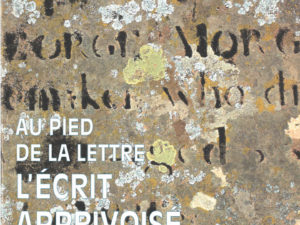 Au pied de la lettre. L'écrit apprivoisé